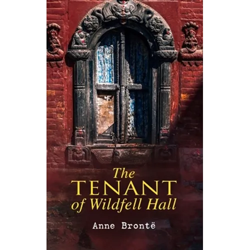 The Tenant of Wildfell Hall: Romance Novel