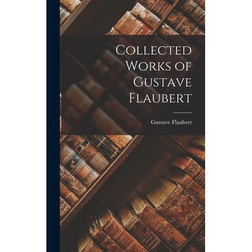 Collected Works of Gustave Flaubert