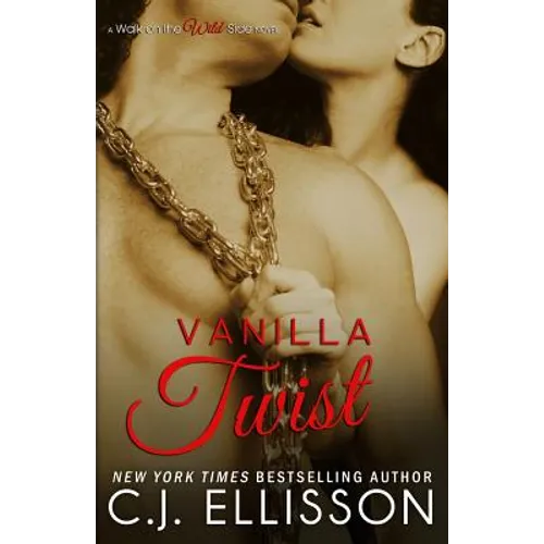 Vanilla Twist: A Walk on the Wild Side Novel: Heather and Tony, Book 2