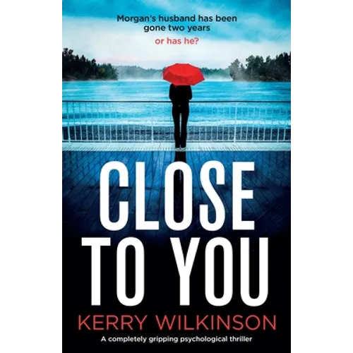 Close to You: A completely gripping psychological thriller