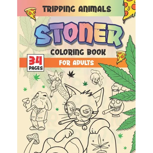 Stoner Coloring Book For Adults: Tripping Animals & Psychedelic Designs