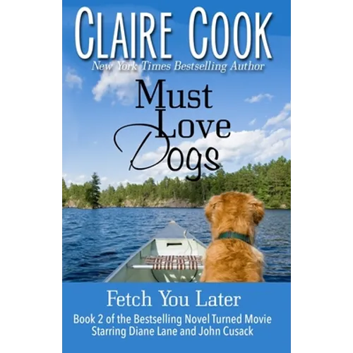 Must Love Dogs: Fetch You Later