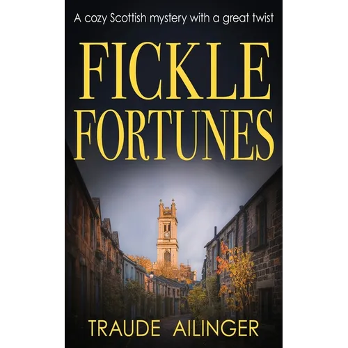 Fickle Fortunes: A cozy Scottish mystery with a great twist