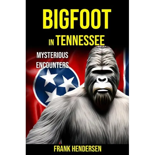Bigfoot in Tennessee: Mysterious Encounters