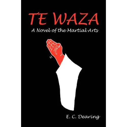 Te Waza: A Novel of the Martial Arts