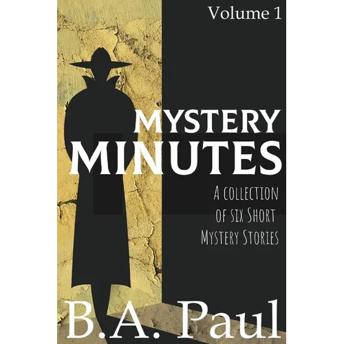 Mystery Minutes Volume 1: A Collection of Six Short Mystery Stories