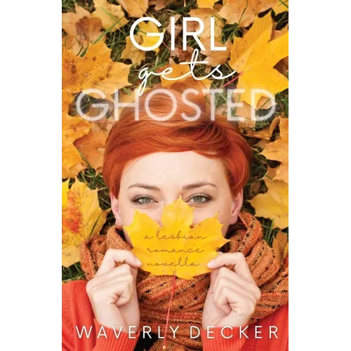 Girl Gets Ghosted: A Lesbian Romance Novella