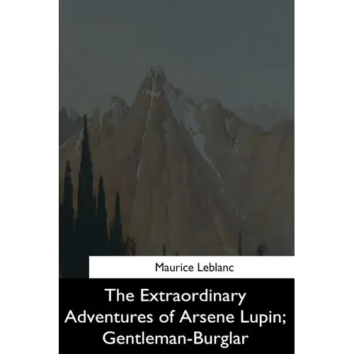The Extraordinary Adventures of Arsene Lupin, Gentleman-Burglar
