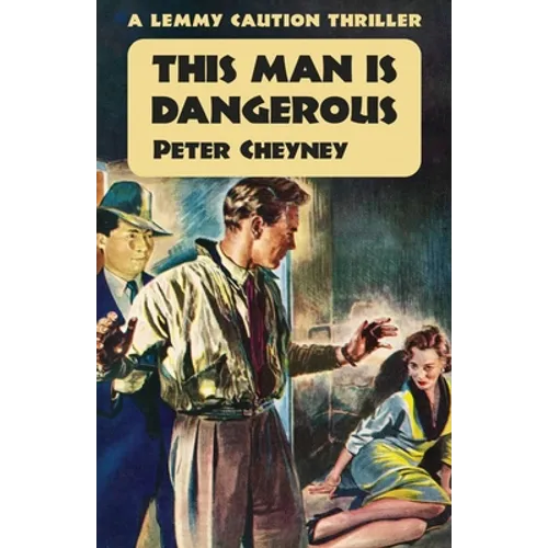 This Man is Dangerous: A Lemmy Caution Thriller