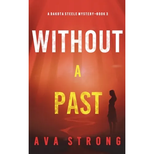Without A Past (A Dakota Steele FBI Suspense Thriller-Book 3)