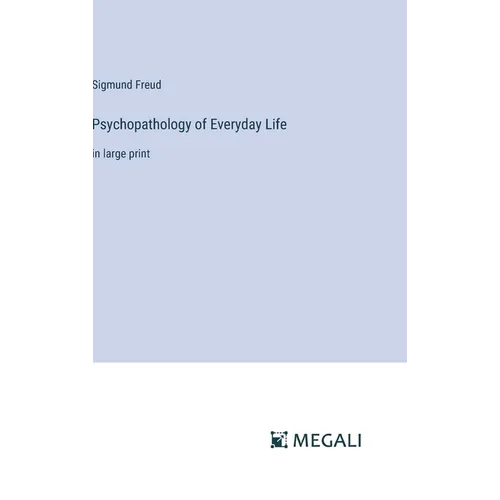 Psychopathology of Everyday Life: in large print