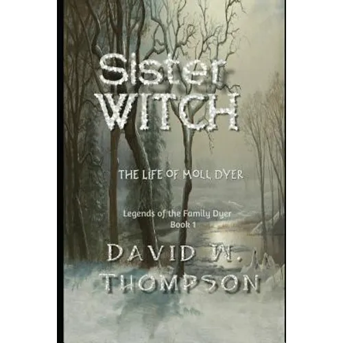 Sister Witch: The Life of Moll Dyer