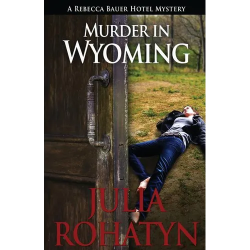 Murder in Wyoming: A Rebecca Bauer Hotel Mystery