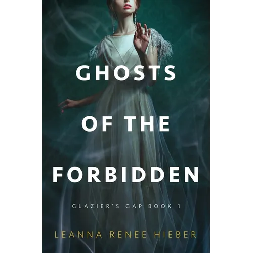 Ghosts of the Forbidden (Glazier's Gap Book 1)