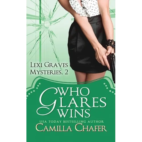 Who Glares Wins (Lexi Graves Mysteries, Book 2)