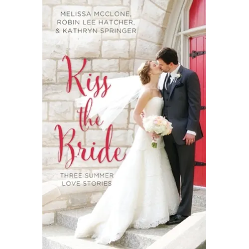 Kiss the Bride: Three Summer Love Stories