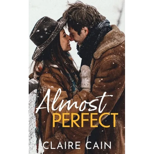 Almost Perfect: A Sweet Small Town Opposites Attract Romance