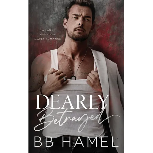 Dearly Betrayed: A Fake Marriage Mafia Romance