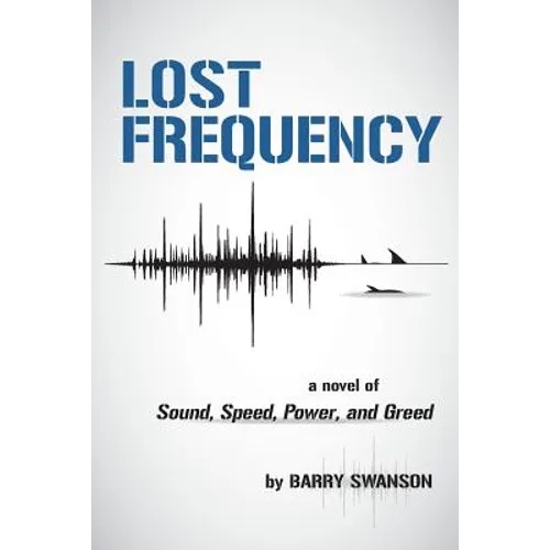 Lost Frequency: A Novel of Sound, Speed, Power, and Greed