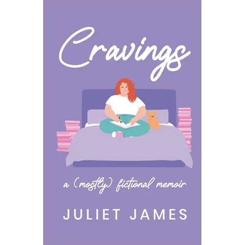 Cravings: A (Mostly) Fictional Memoir