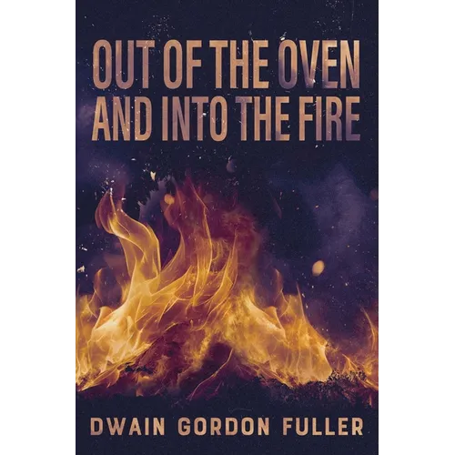 Out of the Oven and into the Fire