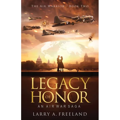 Legacy of Honor: The Air Warrior - An Air War Saga