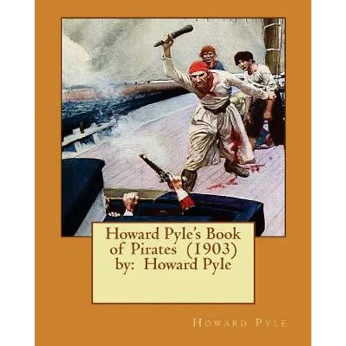 Howard Pyle's Book of Pirates (1903) by: Howard Pyle