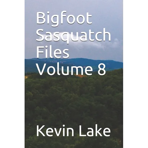 Bigfoot Sasquatch Files Volume 8