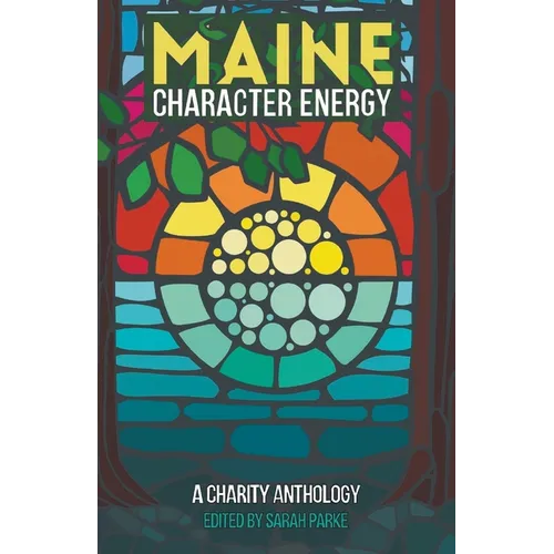 Maine Character Energy: A Charity Anthology