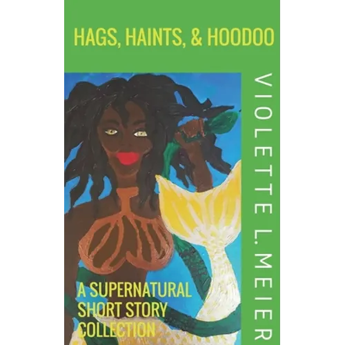 Hags, Haints, and Hoodoo: A Supernatural Short Story Collection