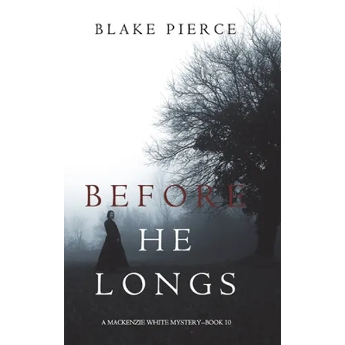 Before He Longs (A Mackenzie White Mystery-Book 10)