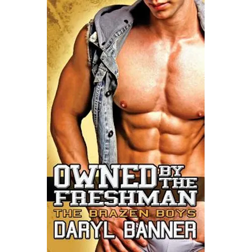 Owned By The Freshman (The Brazen Boys)