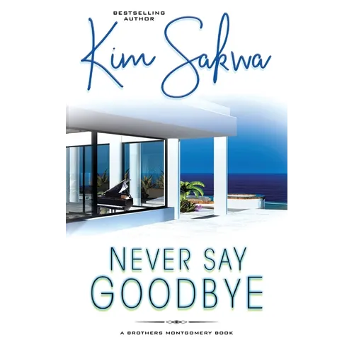 Never Say Goodbye: A Contemporary Romance With A Time Travel Twist