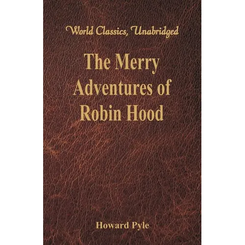 The Merry Adventures of Robin Hood: (World Classics, Unabridged)