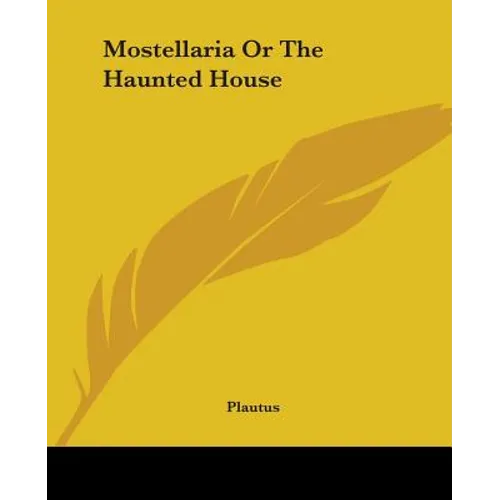 Mostellaria Or The Haunted House