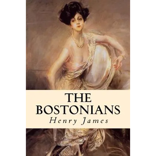 The Bostonians: Complete Volumes I and II
