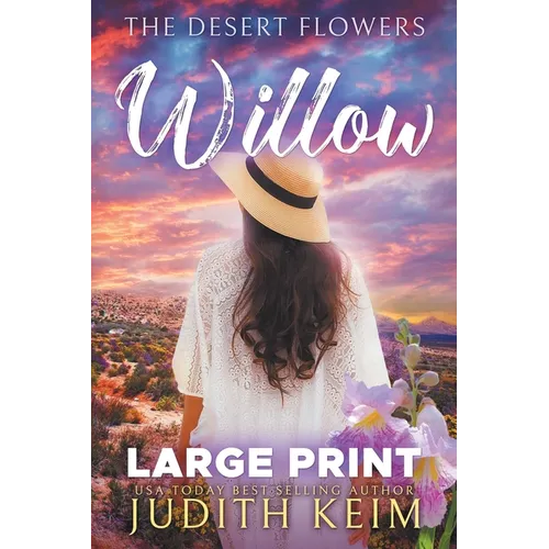 The Desert Flowers - Willow: Large Print Edition