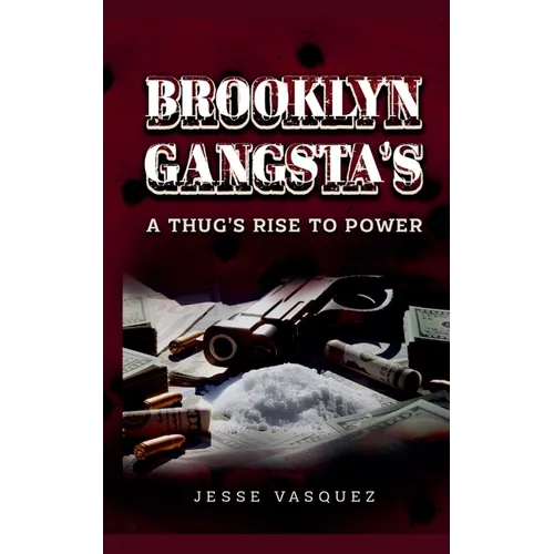Brooklyn Gangsta's A Thug's Rise To Power!