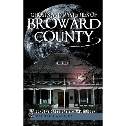 Ghosts and Mysteries of Broward County