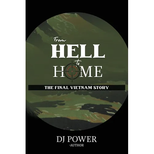 From Hell to Home: The Final Vietnam Story