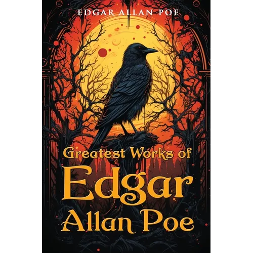 Greatest Works of Edgar Allan Poe