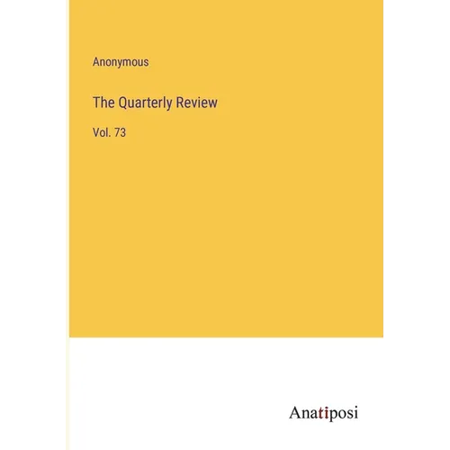 The Quarterly Review: Vol. 73
