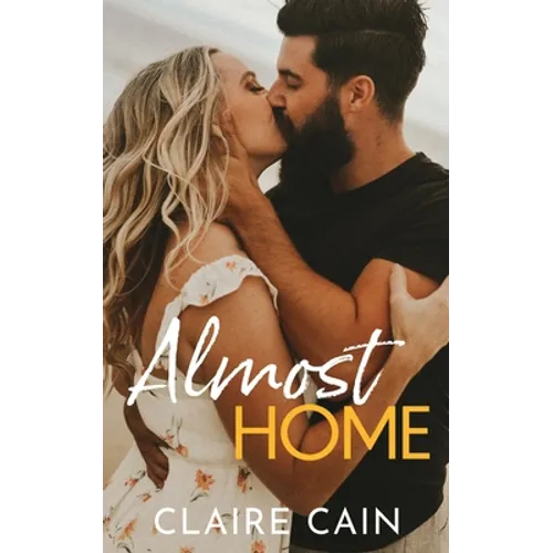 Almost Home: A Sweet Small Town Second Chance Romance