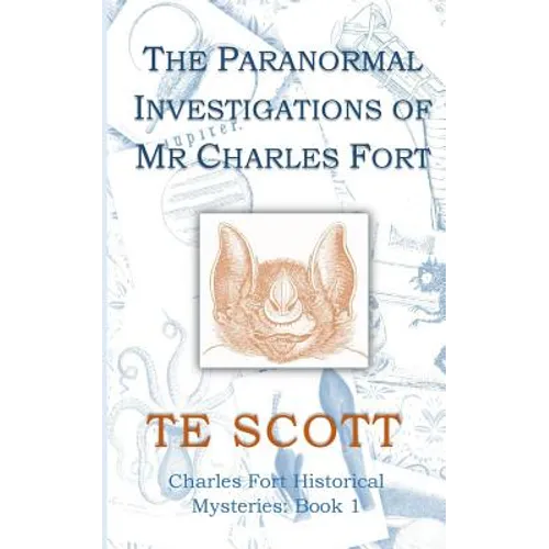 The Paranormal Investigations of Mr Charles Fort