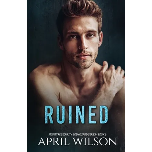 Ruined: (McIntyre Security Bodyguard Series - Book 6)