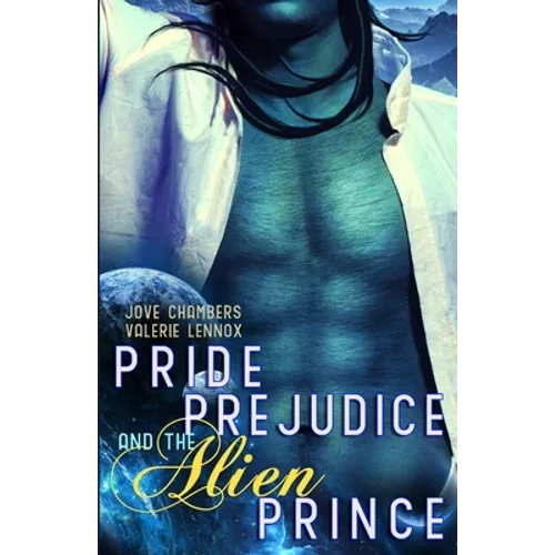 Pride, Prejudice, and the Alien Prince: a scifi romance retelling