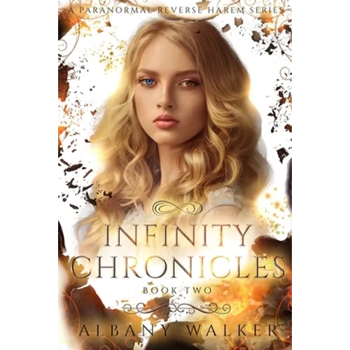 Infinity Chronicles Book Two: A Paranormal Reverse Harem Series