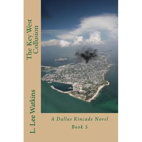 The Key West Collusion: A Dallas Kincade Novel Book 5