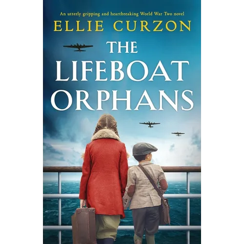 The Lifeboat Orphans: An utterly gripping and heartbreaking World War Two novel