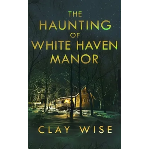 The Haunting of White Haven Manor